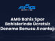 AMG Bahis Spor Bahislerinde Ücretsiz Deneme Bonusu Avantajı