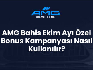 AMG Bahis Ekim Ayı Özel Bonus Kampanyası Nasıl Kullanılır?