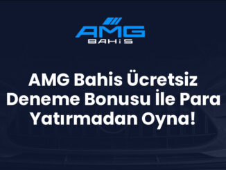 AMG Bahis Ücretsiz Deneme Bonusu İle Para Yatırmadan Oyna!