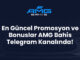 En Güncel Promosyon ve Bonuslar AMG Bahis Telegram Kanalında!