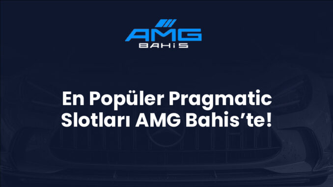 En Popüler Pragmatic Slotları AMG Bahis’te!
